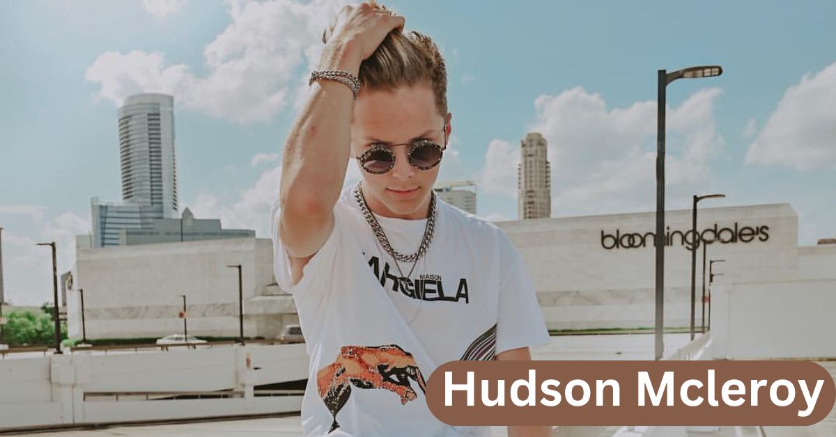 Hudson Mcleroy Net Worth Unveiled: Love Life, Career, Age & More